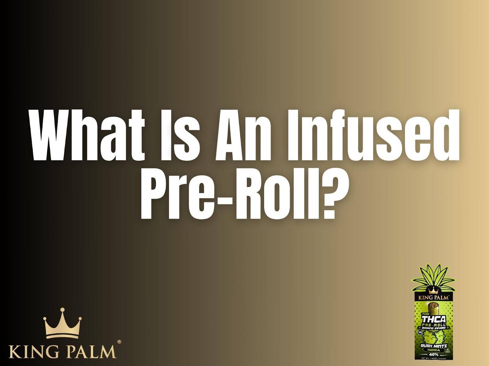 What Is An Infused Pre-Roll | Definition, Ingredients, etc. King Palm What Is An Infused Pre-Roll | Definition, Ingredients, etc. King Palm