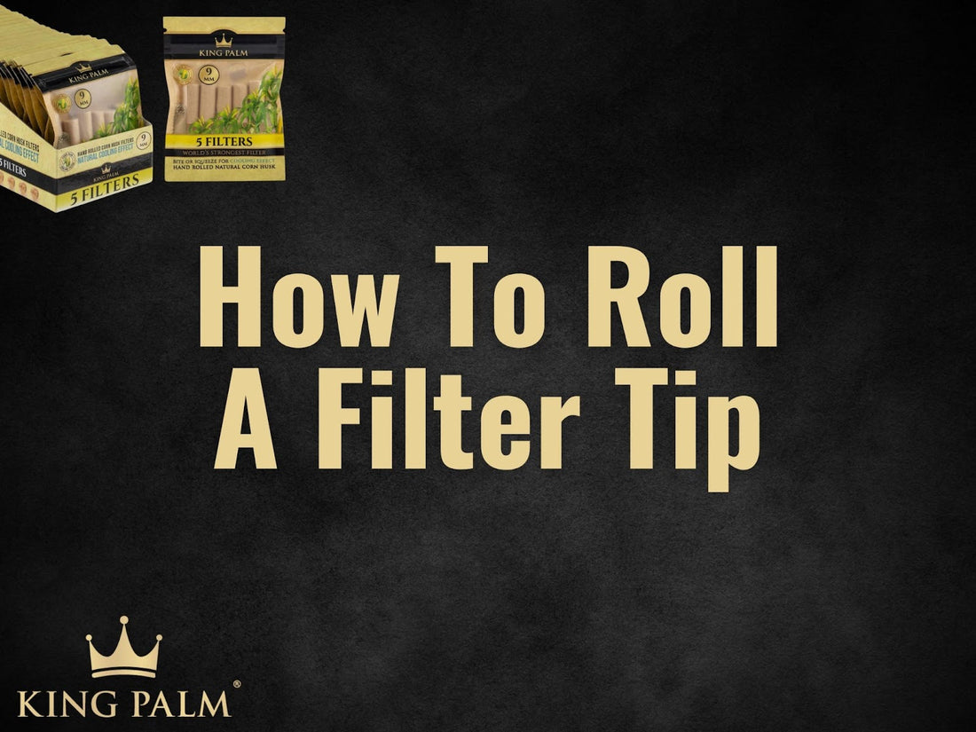 How to Roll a Filter Tip for Cleaner, Smoother Hits | King Palm