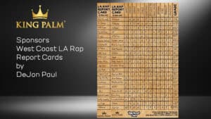 DeJon Paul’s LA Rap Report Card Sponsored by King Palm
